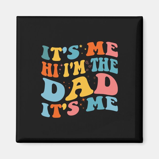 It&#; s Me Hi I&#; m The Dad It&#; s Me Funny Fath Magnet (Front)