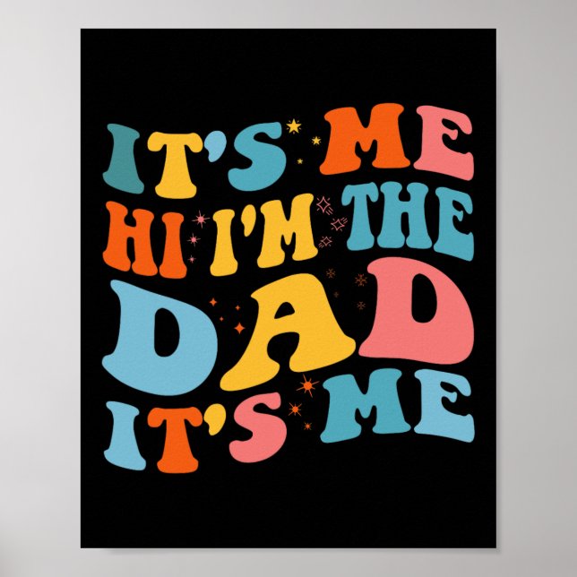 It&# s Me Hi I&# m The Dad It&# s Me Funny Fath Poster (Front)