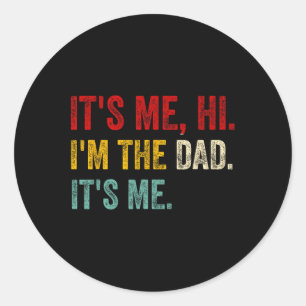 It&#; s Me Hi I&#; m The Dad It&#; s Me Retro Funn Classic Round Sticker