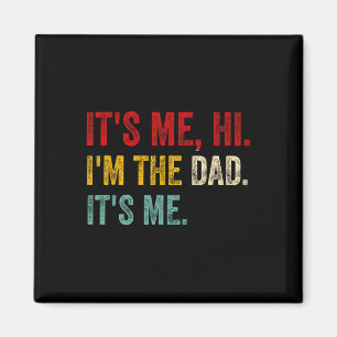It&#; s Me Hi I&#; m The Dad It&#; s Me Retro Funn Magnet