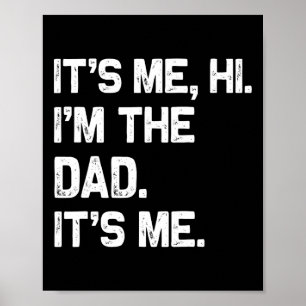 It&#; s Me Hi I&#; m The Dad It&#; s Me Shirt Funn Poster