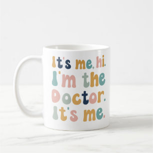 It’s Me, Hi — I’m the Doctor! Cute Doctor Day Coffee Mug