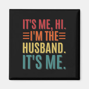 It&#; s Me Hi I&#; m The Husnd It&#; s Me Dad Husn Magnet
