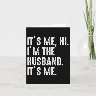It&# s Me Hi I&# m The Husnd It&# s Me For Dad  Card