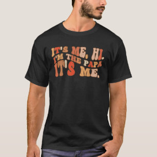 It s Me Hi I m The Papa It s Me Fathers Day Groov T-Shirt