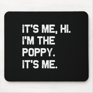 It&#; s Me Hi I&#; m The Poppy It&#; s Me Funny Fa Mouse Pad