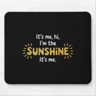 It’s Me Hi I’m The Sunshine Cute Positive Quote De Mouse Pad