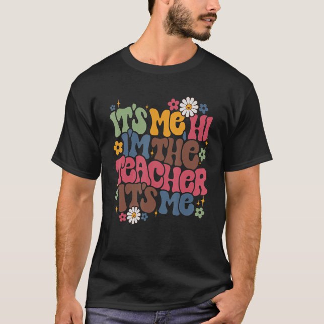 It s Me Hi I m The Teacher Assistants Flowers Retr T-Shirt (Front)