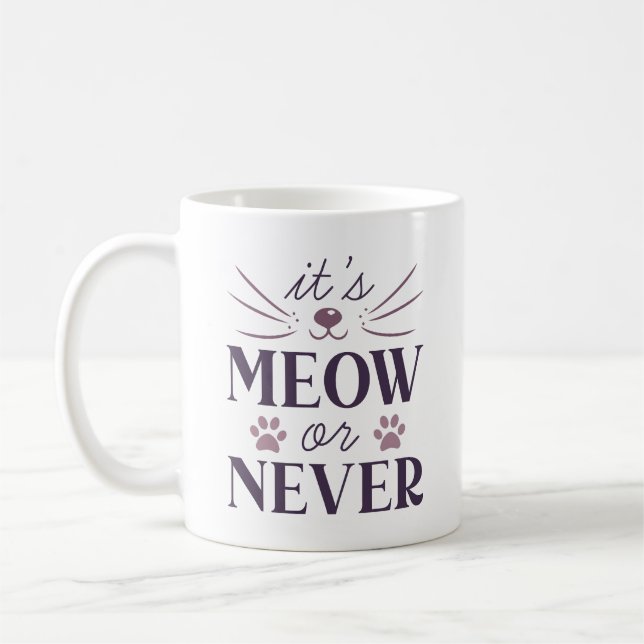 It’s Meow Or Never Coffee Mug (Left)