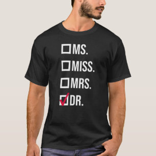 It s Miss Ms Mrs Dr Actually Doctor graduation App T-Shirt