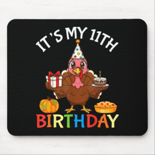 It’s My 11th Birthday Turkey With Cake Present Pum Mouse Pad