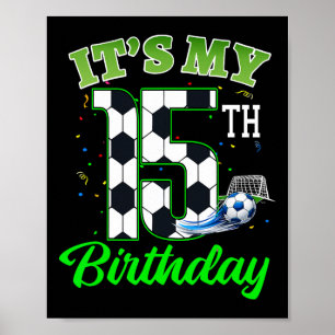 It’s My 15th Birthday Footll Boy Girl Kids Soccer Poster