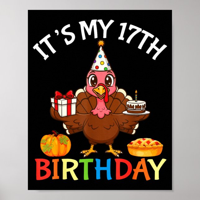 It’s My 17th Birthday Turkey With Cake Present Pum Poster (Front)