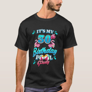 It s My 30th Birthday Pool Party Flamingo Theme 30 T-Shirt