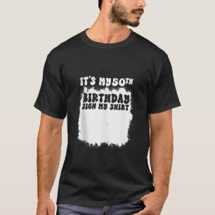 It s My 50th Birthday Sign My Shirt 50 Years Old B