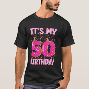 It s My 50th Birthday Sweet Doughnut Theme 50 Year T-Shirt