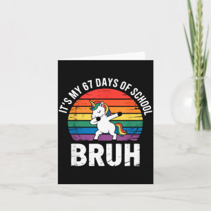 It’s My 67 Days Of School Bruh Funny 67 Meme  Card