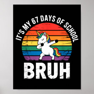 It’s My 67 Days Of School Bruh Funny 67 Meme Poster