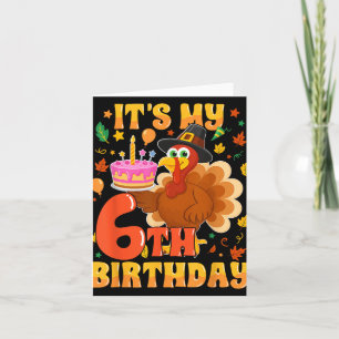 It’s My 6th Birthday Funny Turkey Thanksgiving Fal Card