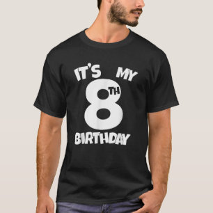It s My 8th Birthday 8 Years Old Happy Eight B day T-Shirt