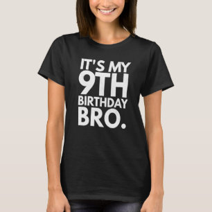 It S My 9th Birthday Bro Ninth B Day Party For Boy T-Shirt