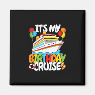 It’s My Birthday Cruise Funny Men Women Kids Magnet