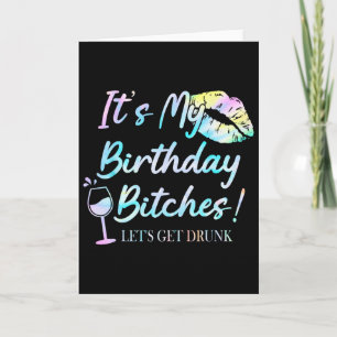 It&#; s My Birthday Es Tie Dye Drunk Party Birthda Card