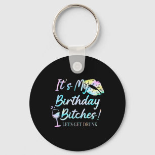 It&#; s My Birthday Es Tie Dye Drunk Party Birthda Key Ring