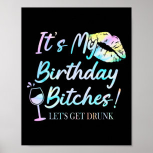 It&#; s My Birthday Es Tie Dye Drunk Party Birthda Poster