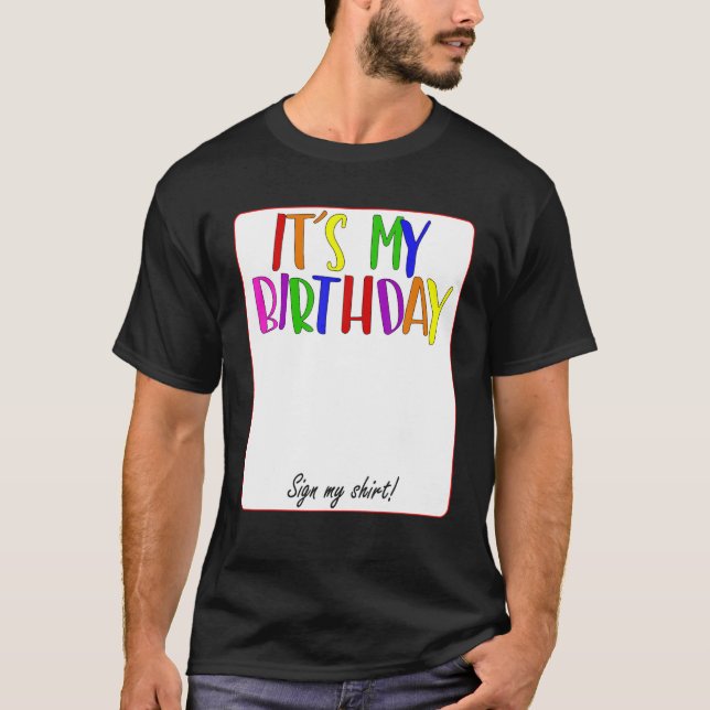 IT´S MY BIRTHDAY SIGN MY T-Shirt (Front)