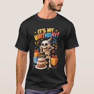 It_s My Birthday Skeleton Happy Halloween And Birt T-Shirt