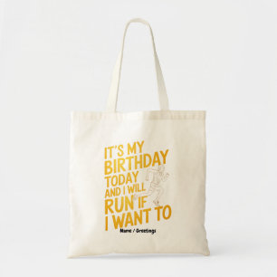 It’s My Birthday Today and I’ll Run If I Want To Tote Bag