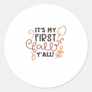 It’s My First Fall Y’all Classic Round Sticker