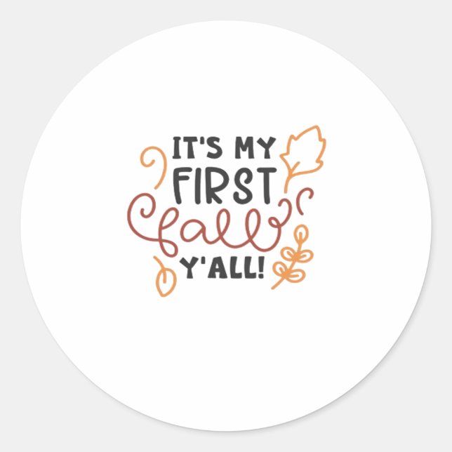 It’s My First Fall Y’all Classic Round Sticker (Front)