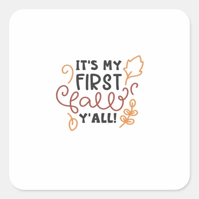 It’s My First Fall Y’all Square Sticker (Front)