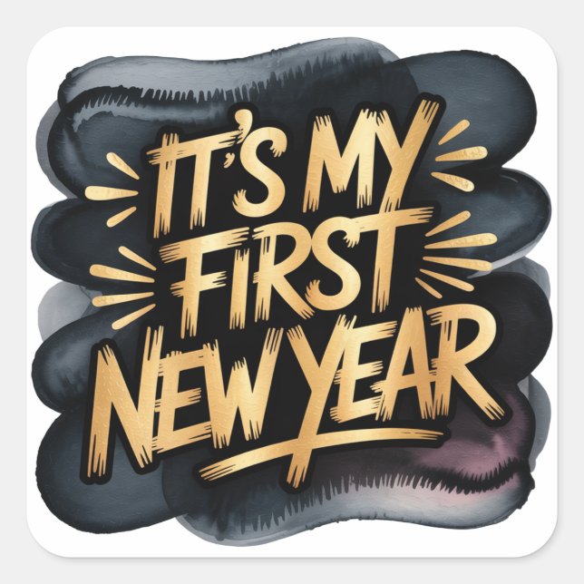 It’s My First New Year in Black and Gold Square Sticker (Front)