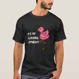 It s My Flocking Birthday Funny Pink Flamingo Love T-Shirt
