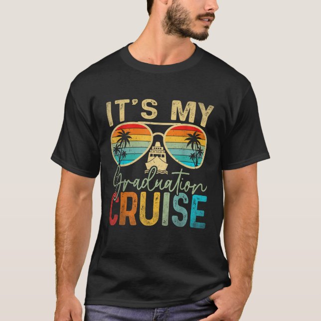 It s My Graduation Cruise Graduation Trip Cruise 2 T-Shirt (Front)