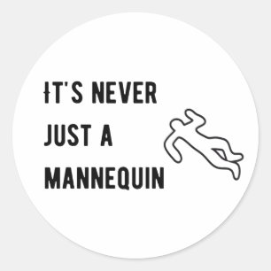 It’s never a mannequin classic round sticker