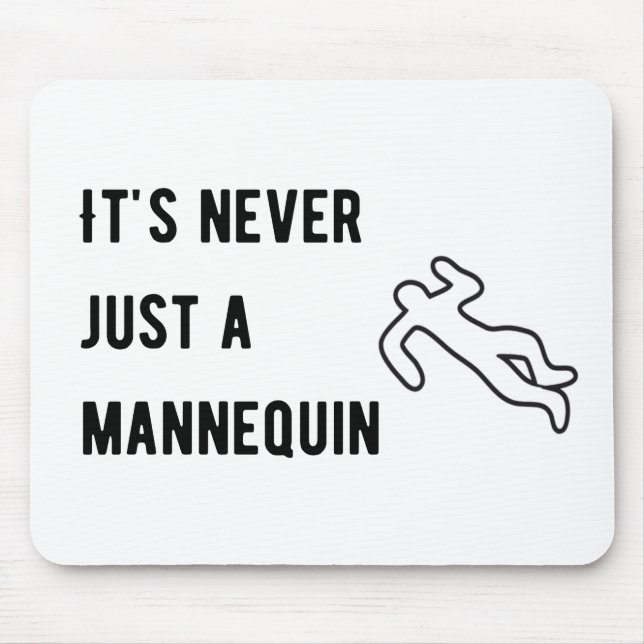 It’s never a mannequin mouse pad (Front)