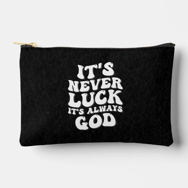 It’s Never Luck It’s Always God Accessory Pouch (Front)