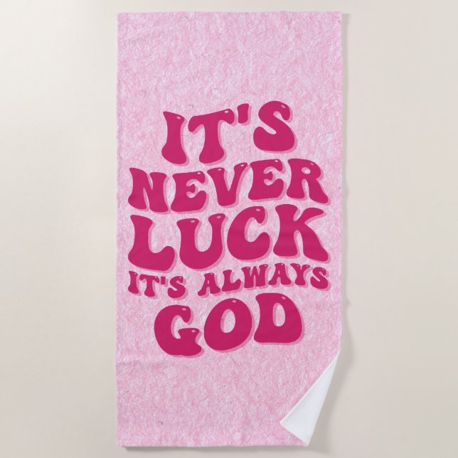 It’s Never Luck It’s Always God Beach Towel (Front)