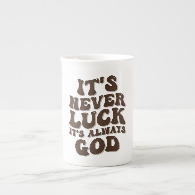 It’s Never Luck It’s Always God Bone China Mug (Front)