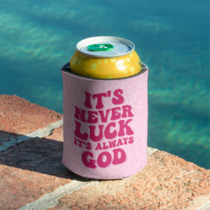 It’s Never Luck It’s Always God Can Cooler