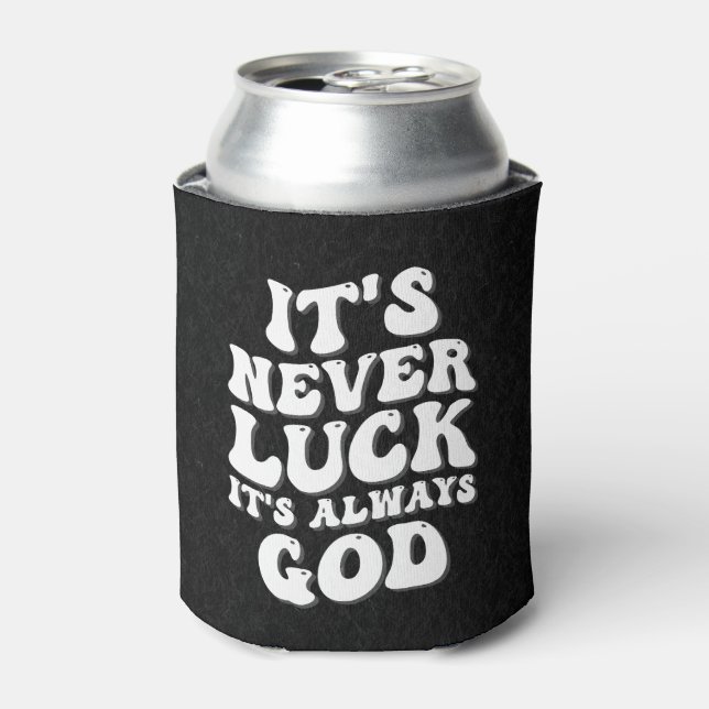 It’s Never Luck It’s Always God Can Cooler (Can Front)