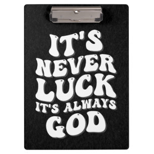 It’s Never Luck It’s Always God Clipboard