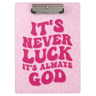 It’s Never Luck It’s Always God Clipboard