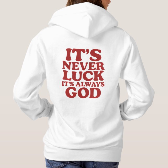 It’s Never Luck It’s Always God – Faith-Based Moti Hoodie (Back)