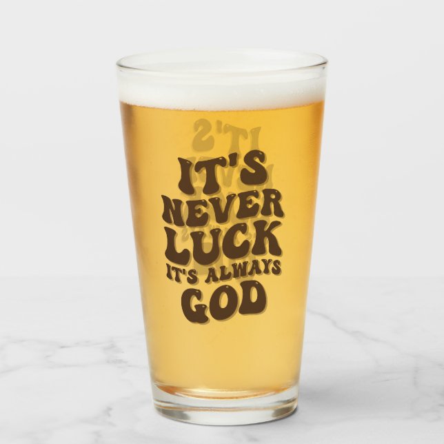 It’s Never Luck It’s Always God Glass (Front Filled)