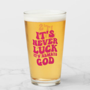 It’s Never Luck It’s Always God Glass